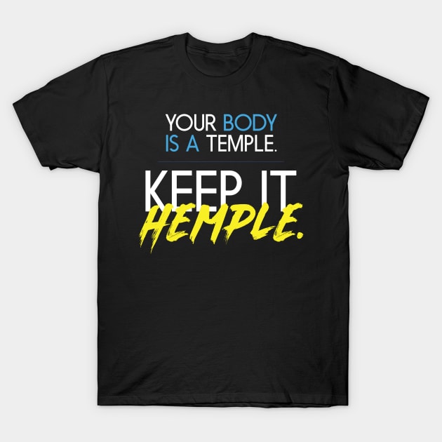 YOUR BODY IS A TEMPLE KEEP IT HEMPLE T-Shirt by DYNAMAXX